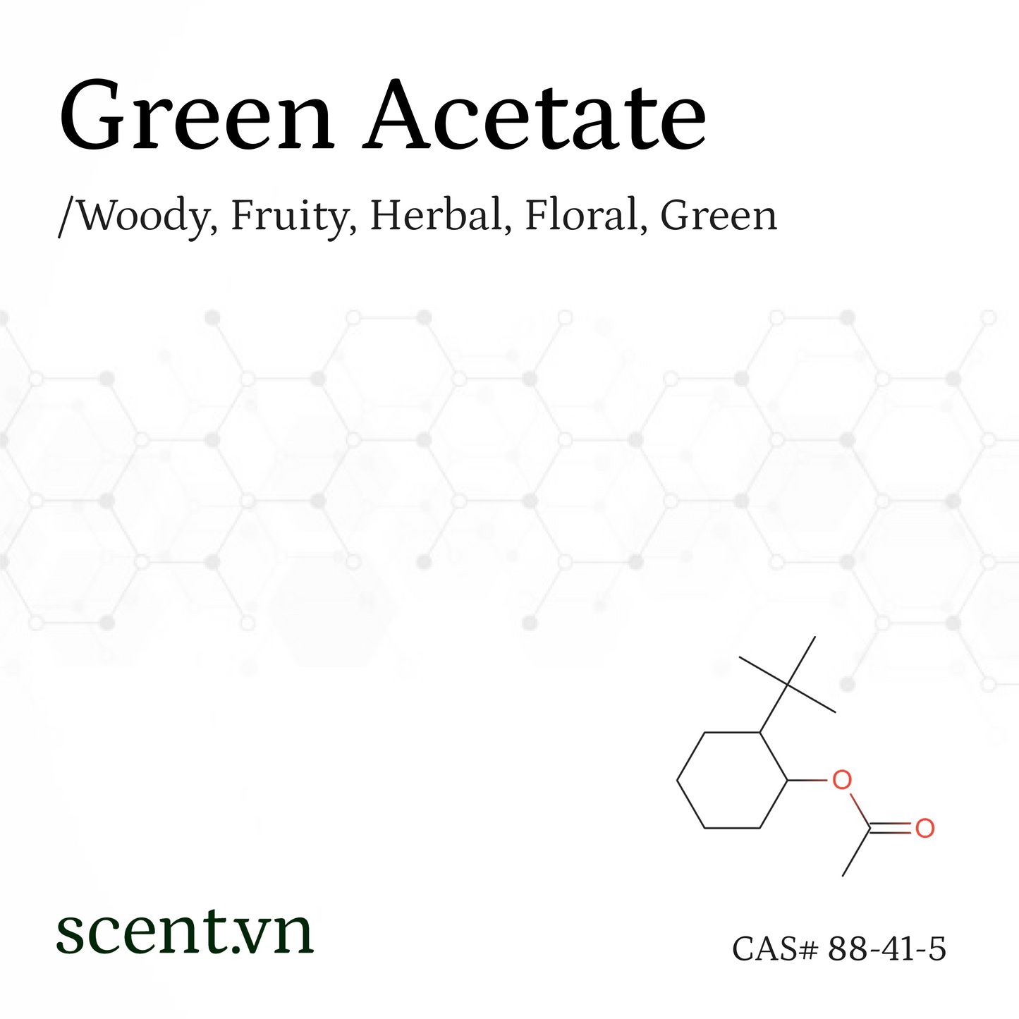 Green Acetate aka. OTBCHA alt. Verdox Aroma Chemical CAS# 88-41-5