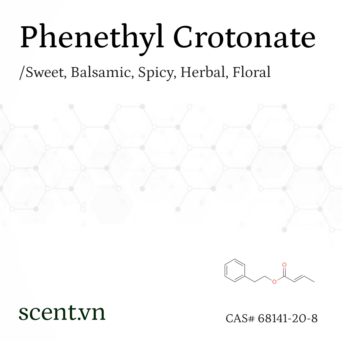 Phenethyl Crotonate aka. Phenylethyl Crotonate Aroma Chemical CAS# 68141-20-8
